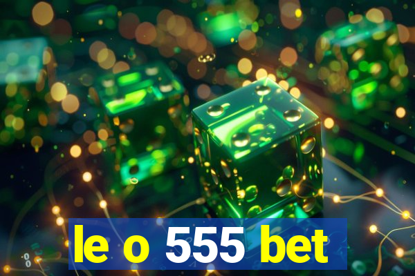 le o 555 bet